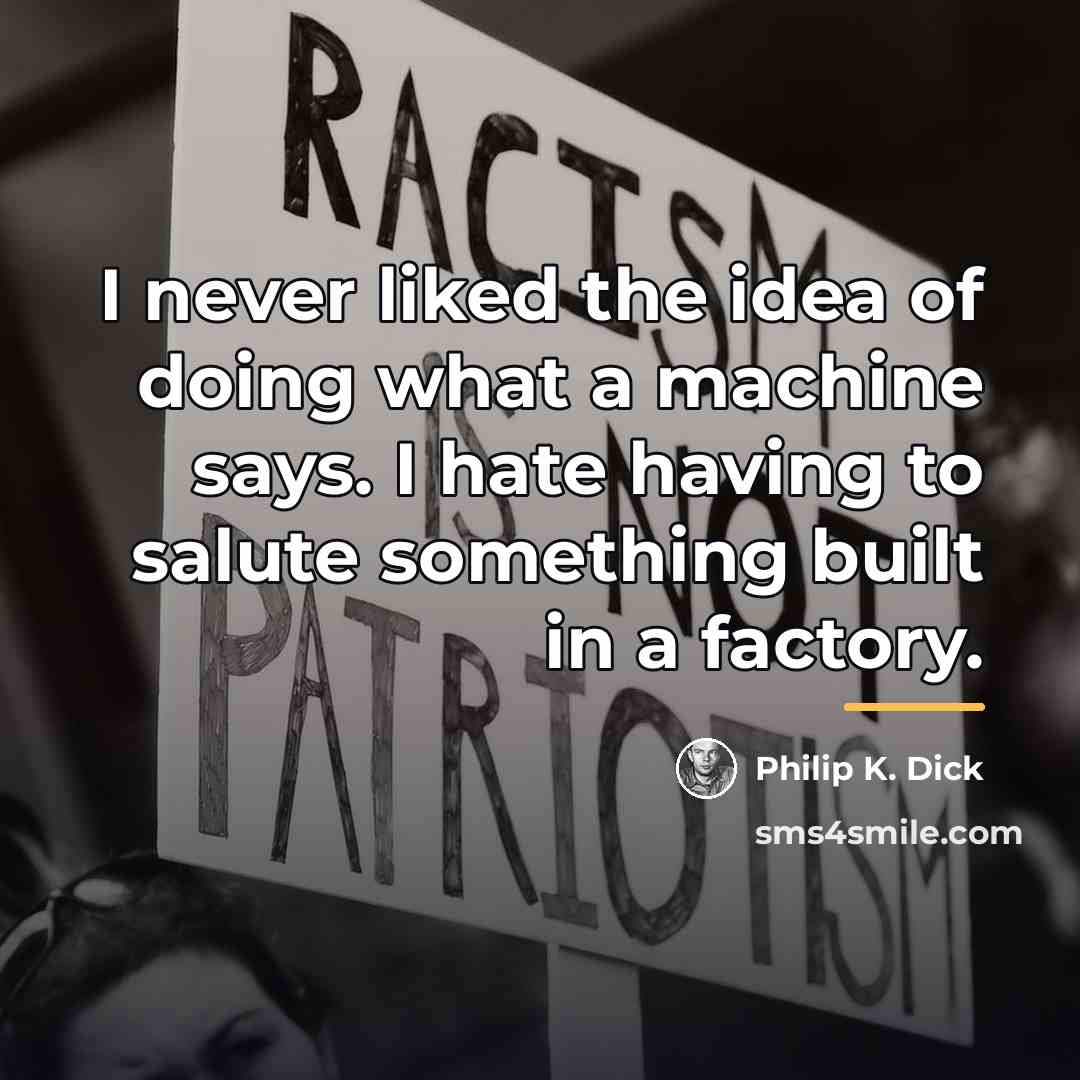 “I never liked the idea of doing what a machine…” quote by Philip K. Dick