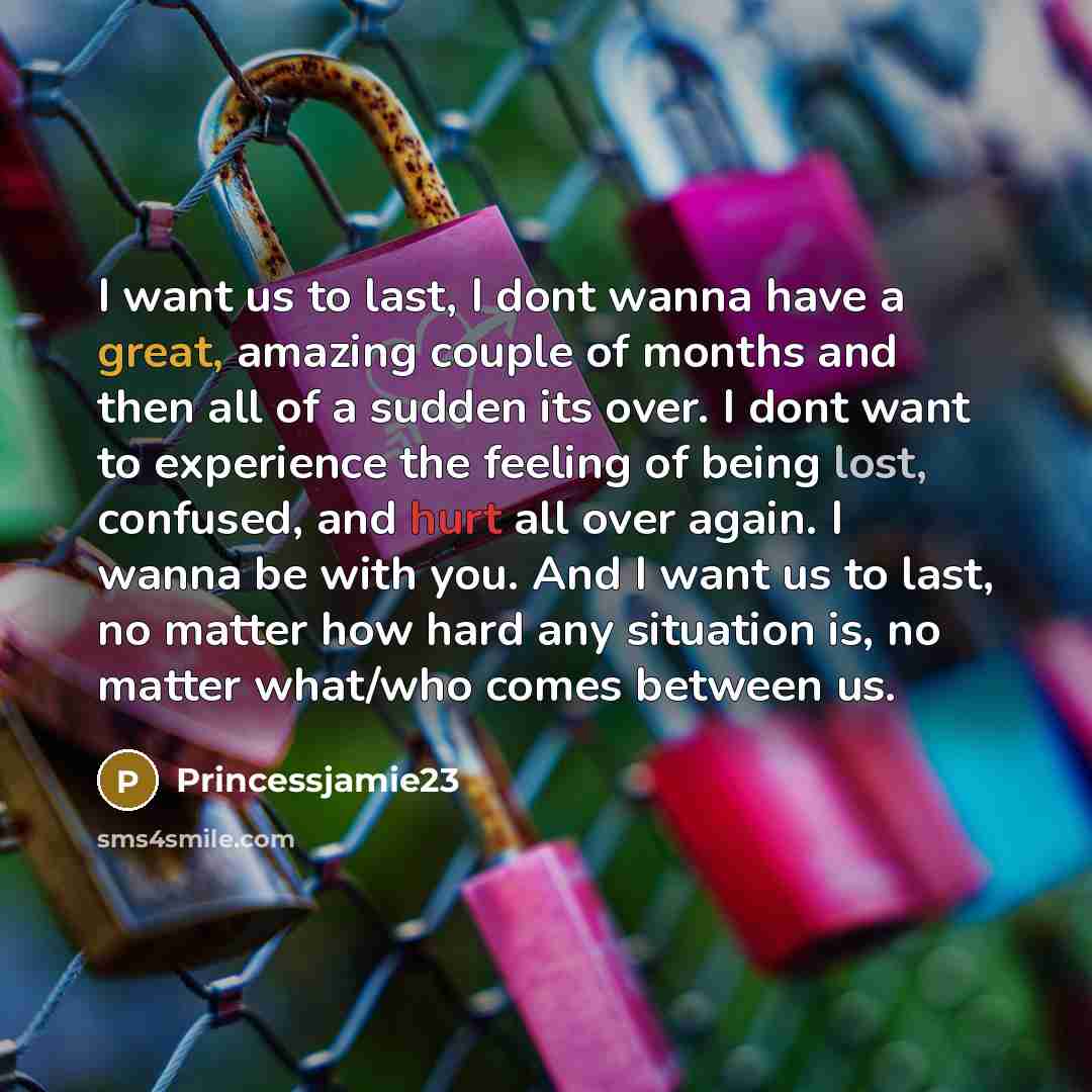 “I want us to last, I dont wanna have a…” quote by Princessjamie23