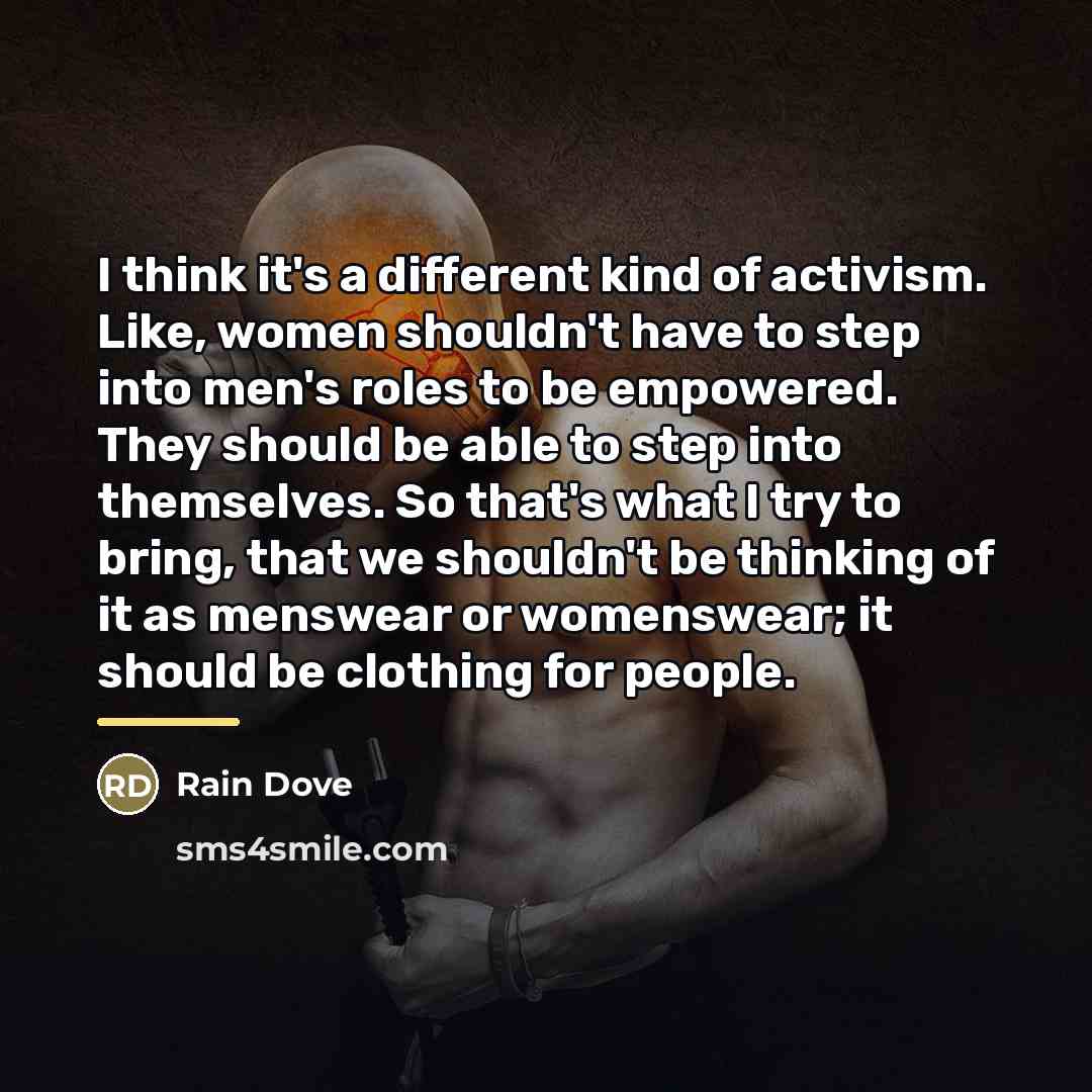 “I think it's a different kind of activism. Like, women…” quote by Rain Dove