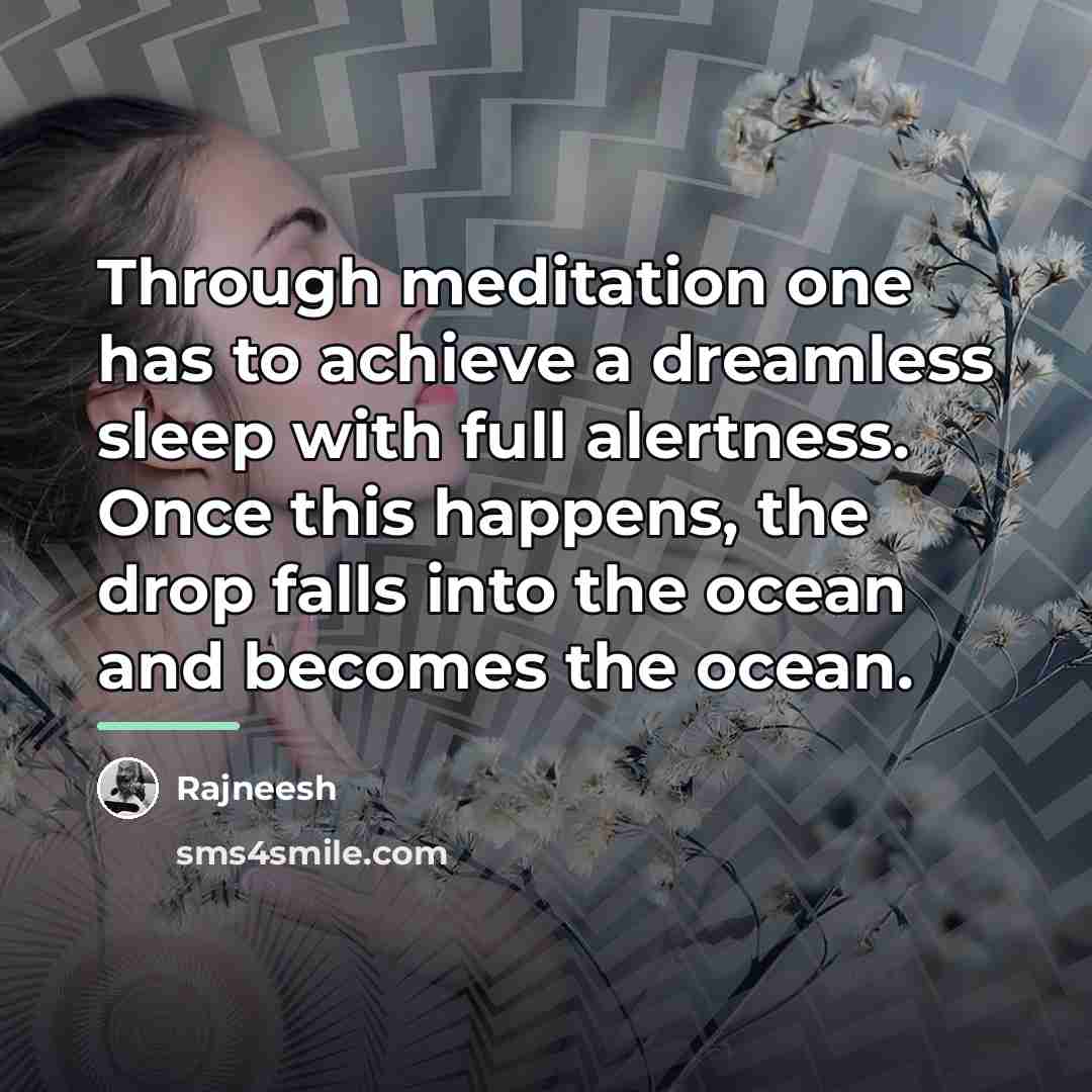 “Through meditation one has to achieve a dreamless sleep with…” quote by Rajneesh