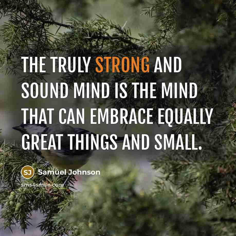 “The truly strong and sound mind is the mind that…” quote by Samuel Johnson