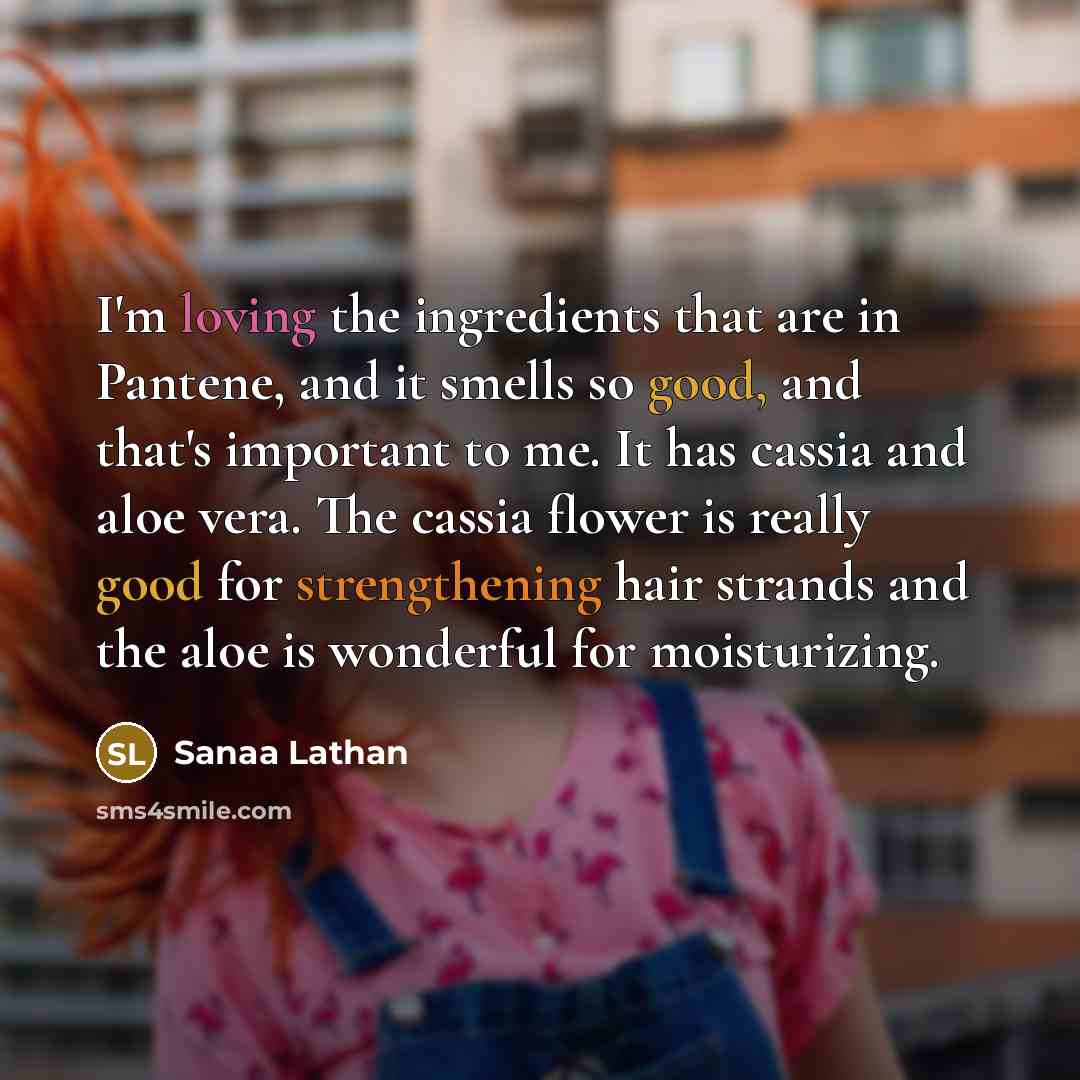 “I'm loving the ingredients that are in Pantene, and it…” quote by Sanaa Lathan