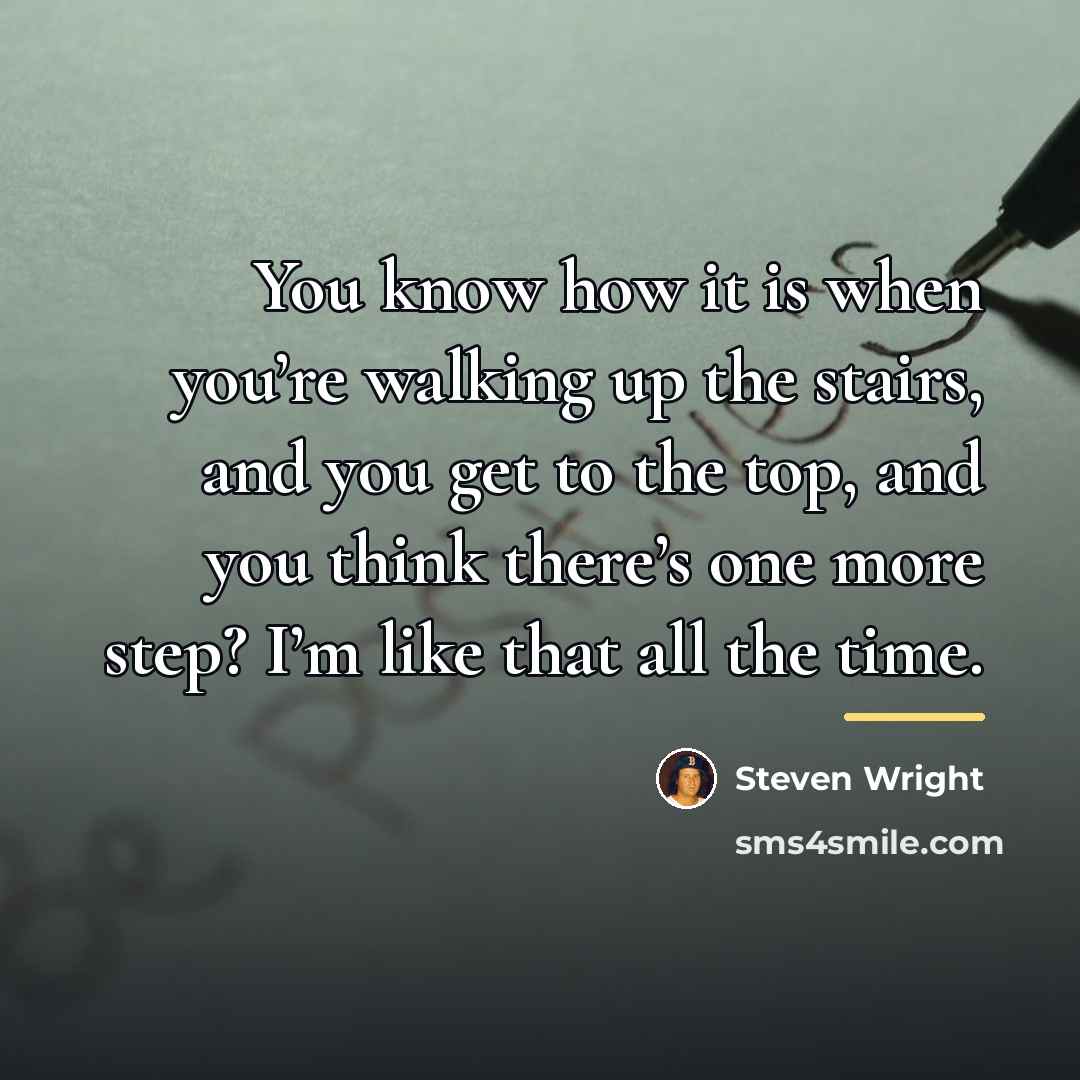 “You know how it is when you’re walking up the…” quote by Steven Wright