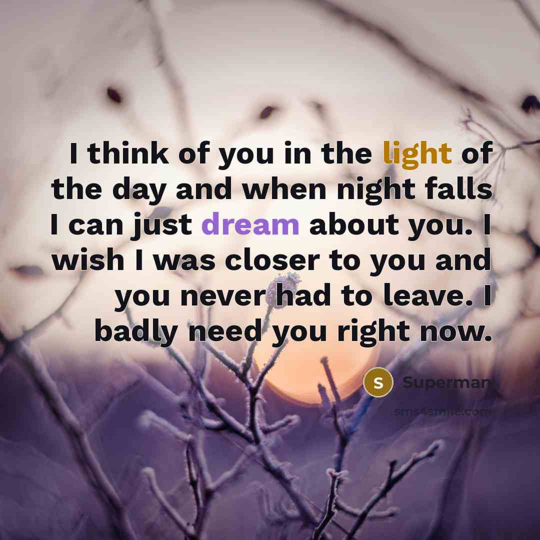 “I think of you in the light of the day…” quote by Superman