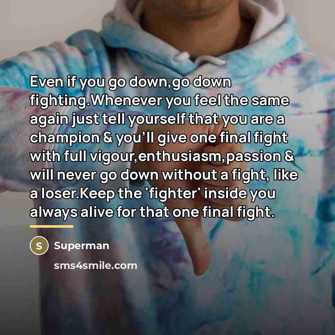 “Even if you go down,go down fighting.Whenever you feel the…” quote by Superman