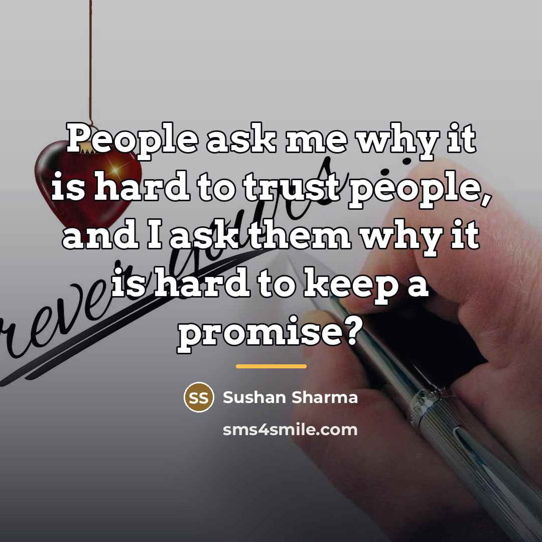“People ask me why it is hard to trust people,…” quote by Sushan Sharma
