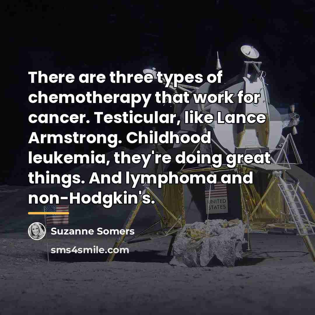 “There are three types of chemotherapy that work for cancer.…” quote by Suzanne Somers