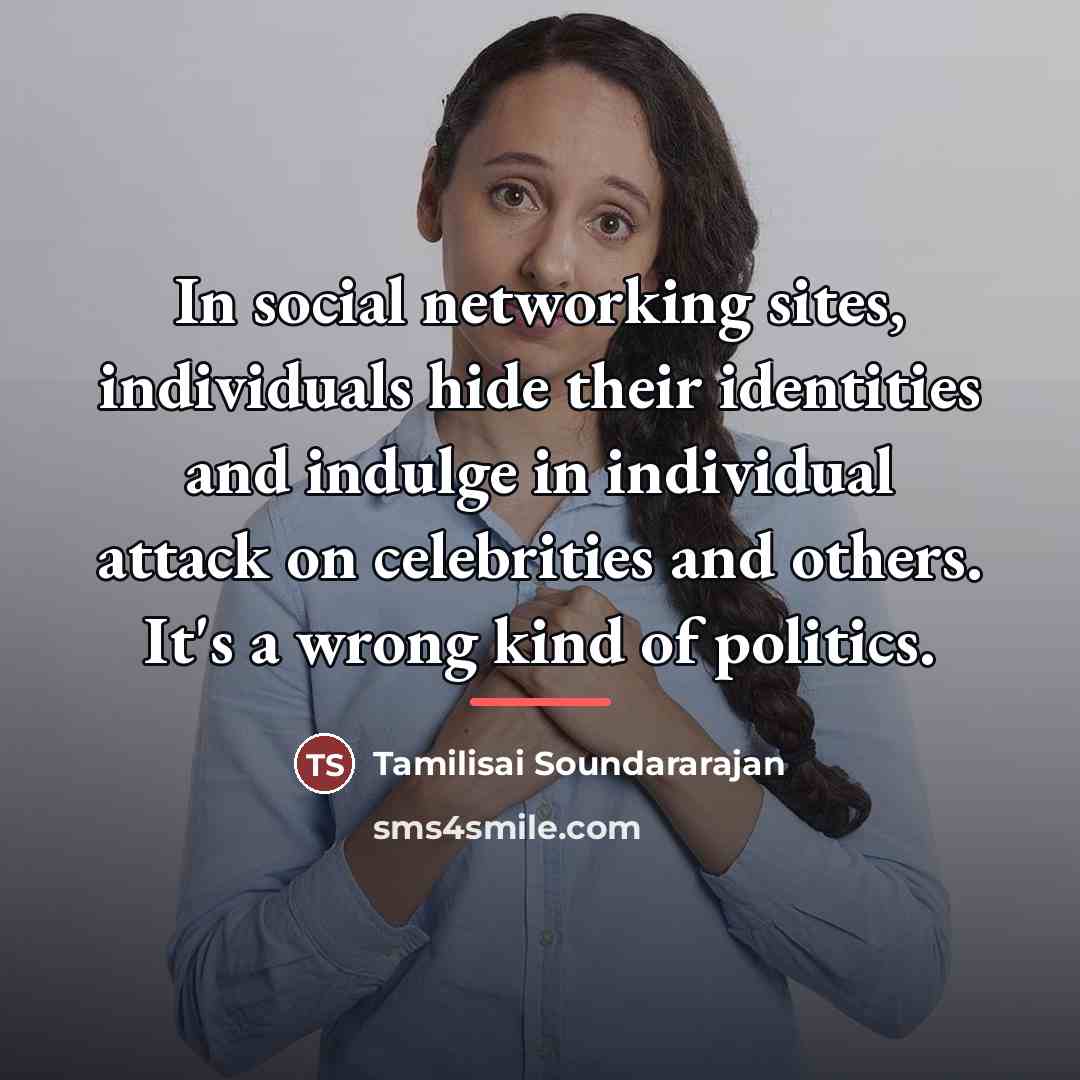 “In social networking sites, individuals hide their identities and indulge…” quote by Tamilisai Soundararajan