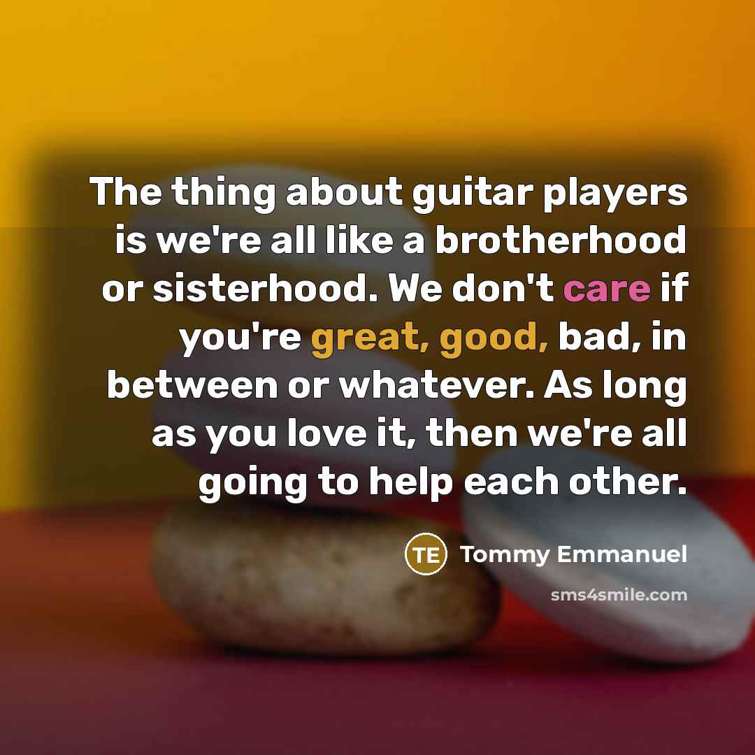 “The thing about guitar players is we're all like a…” quote by Tommy Emmanuel