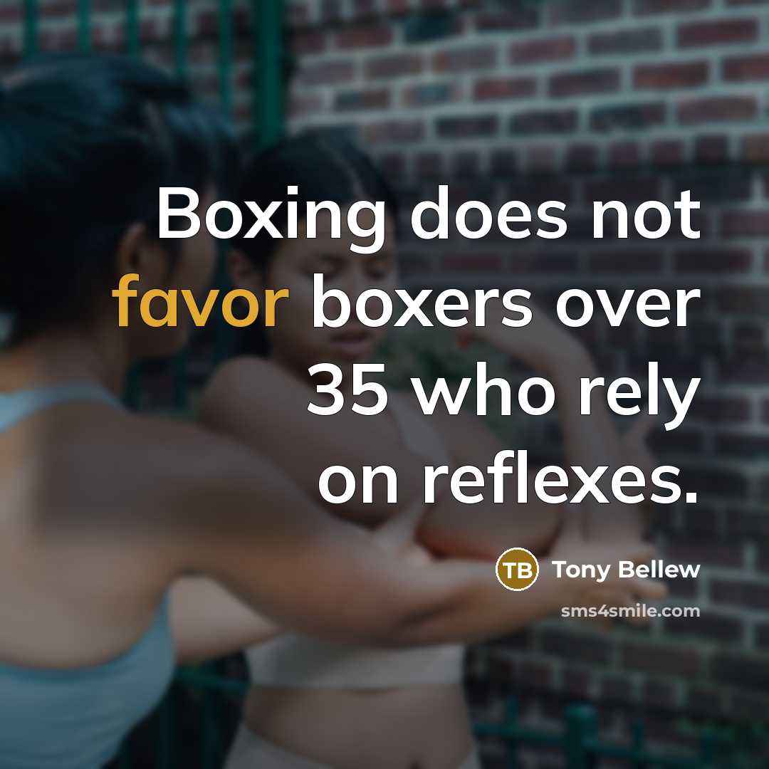 “Boxing does not favor boxers over 35 who rely on…” quote by Tony Bellew