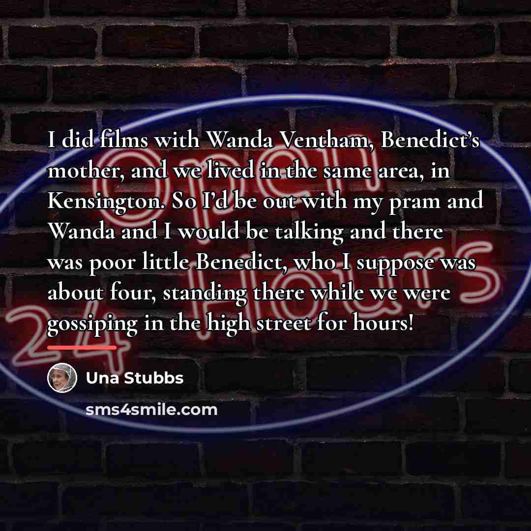 “I did films with Wanda Ventham, Benedict’s mother, and we…” quote by Una Stubbs