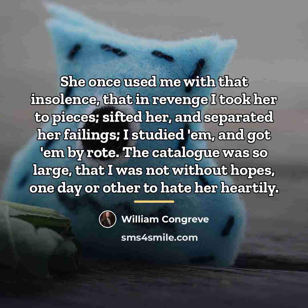 “She once used me with that insolence, that in revenge…” quote by William Congreve