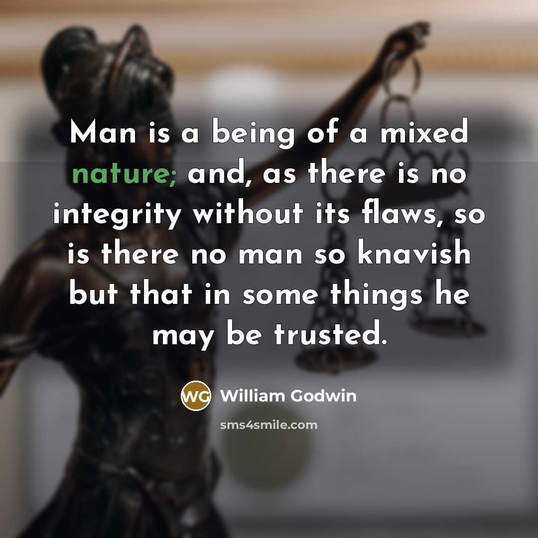 “Man is a being of a mixed nature; and, as…” quote by William Godwin