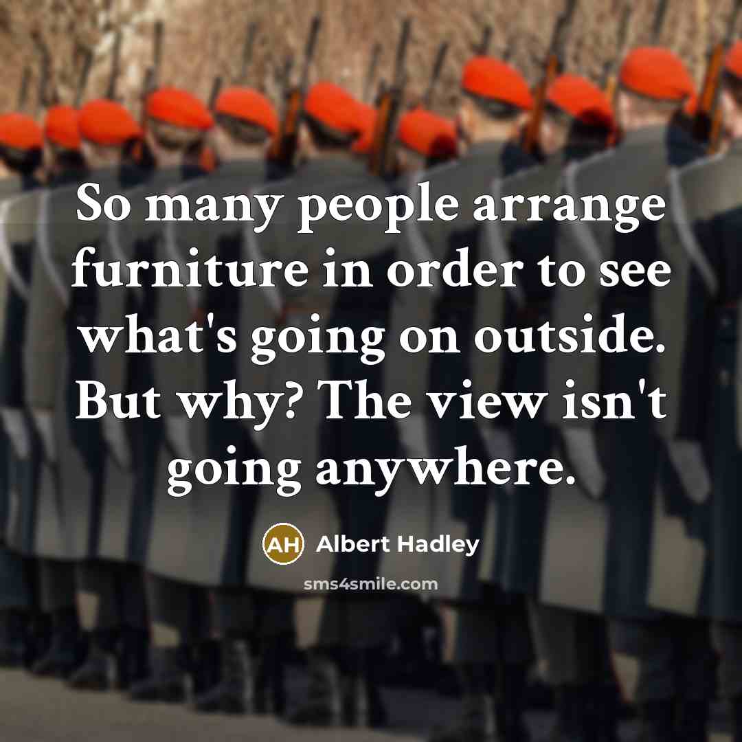 “So many people arrange furniture in order to see what's…” quote by Albert Hadley
