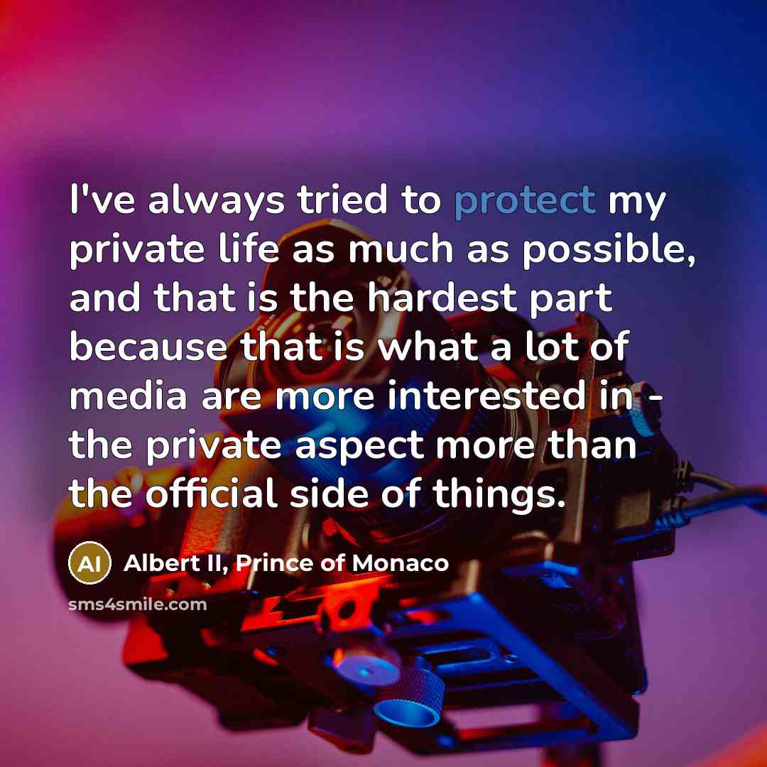 “I've always tried to protect my private life as much…” quote by Albert II, Prince of Monaco