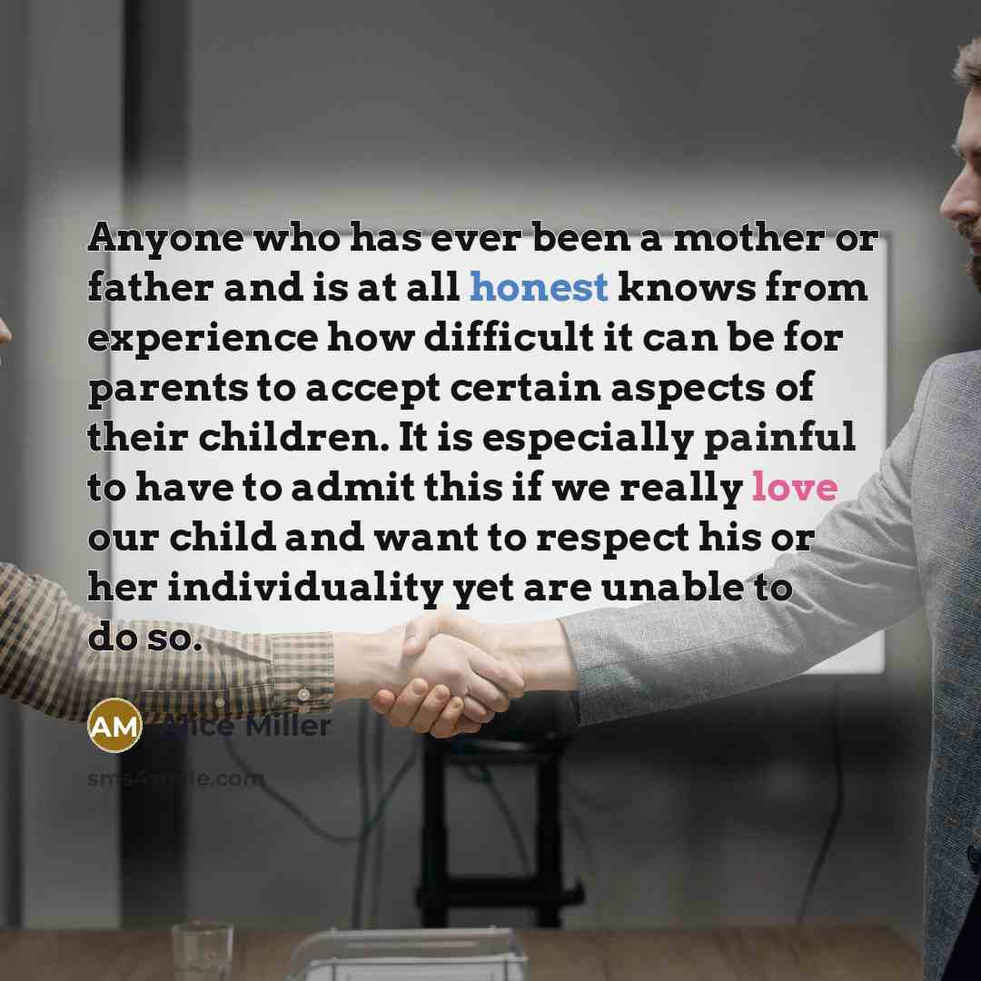 “Anyone who has ever been a mother or father and…” quote by Alice Miller