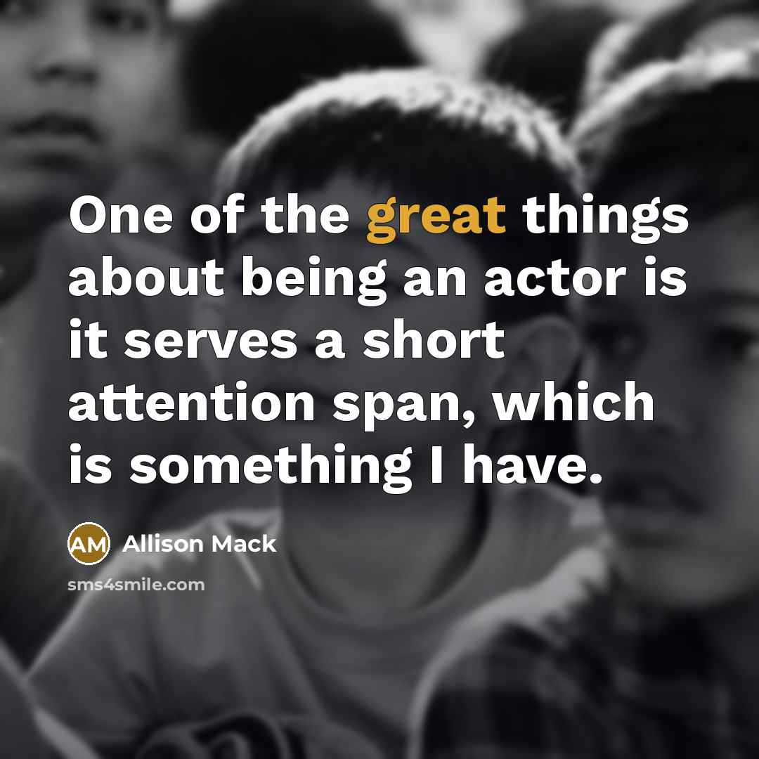 “One of the great things about being an actor is…” quote by Allison Mack
