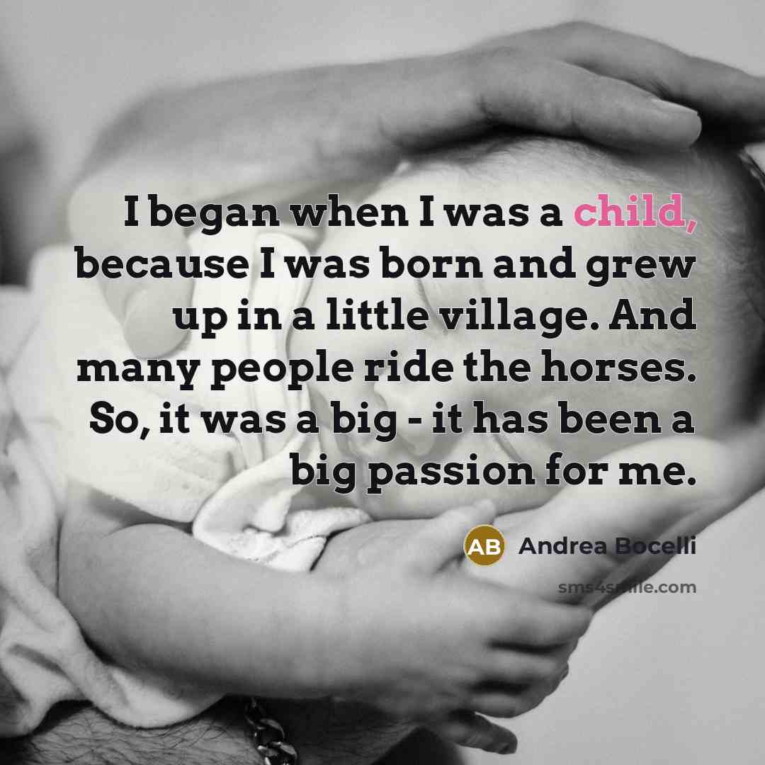 “I began when I was a child, because I was…” quote by Andrea Bocelli