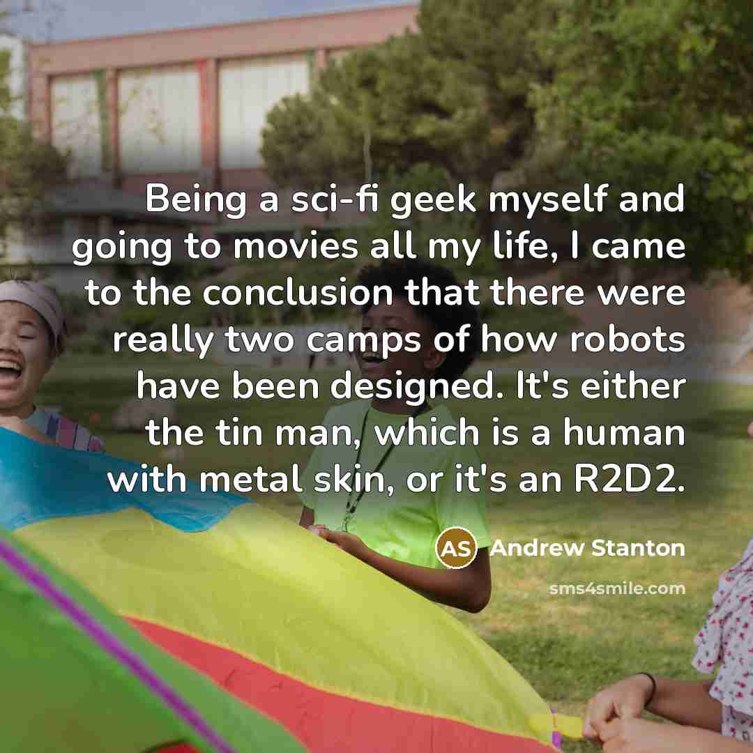 “Being a sci-fi geek myself and going to movies all…” quote by Andrew Stanton