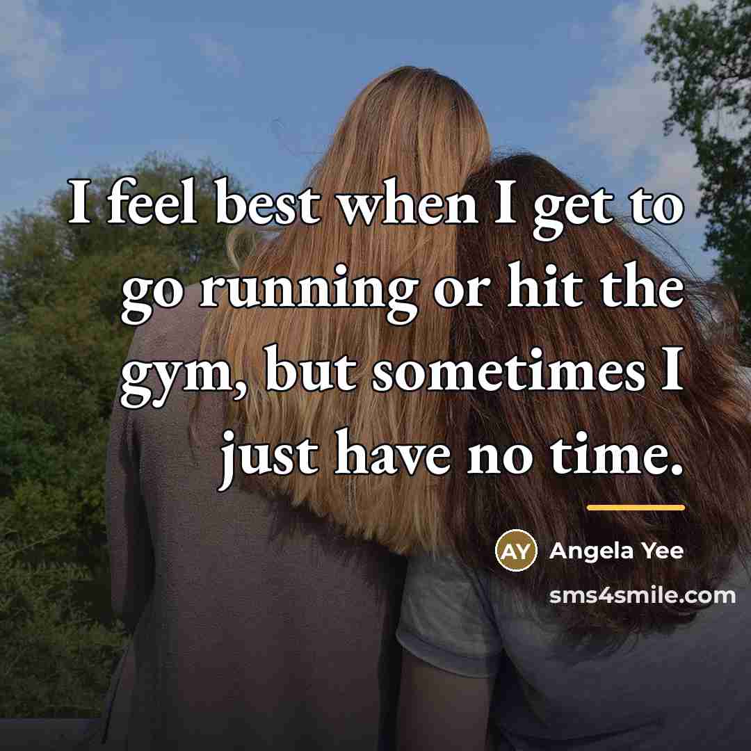 “I feel best when I get to go running or…” quote by Angela Yee