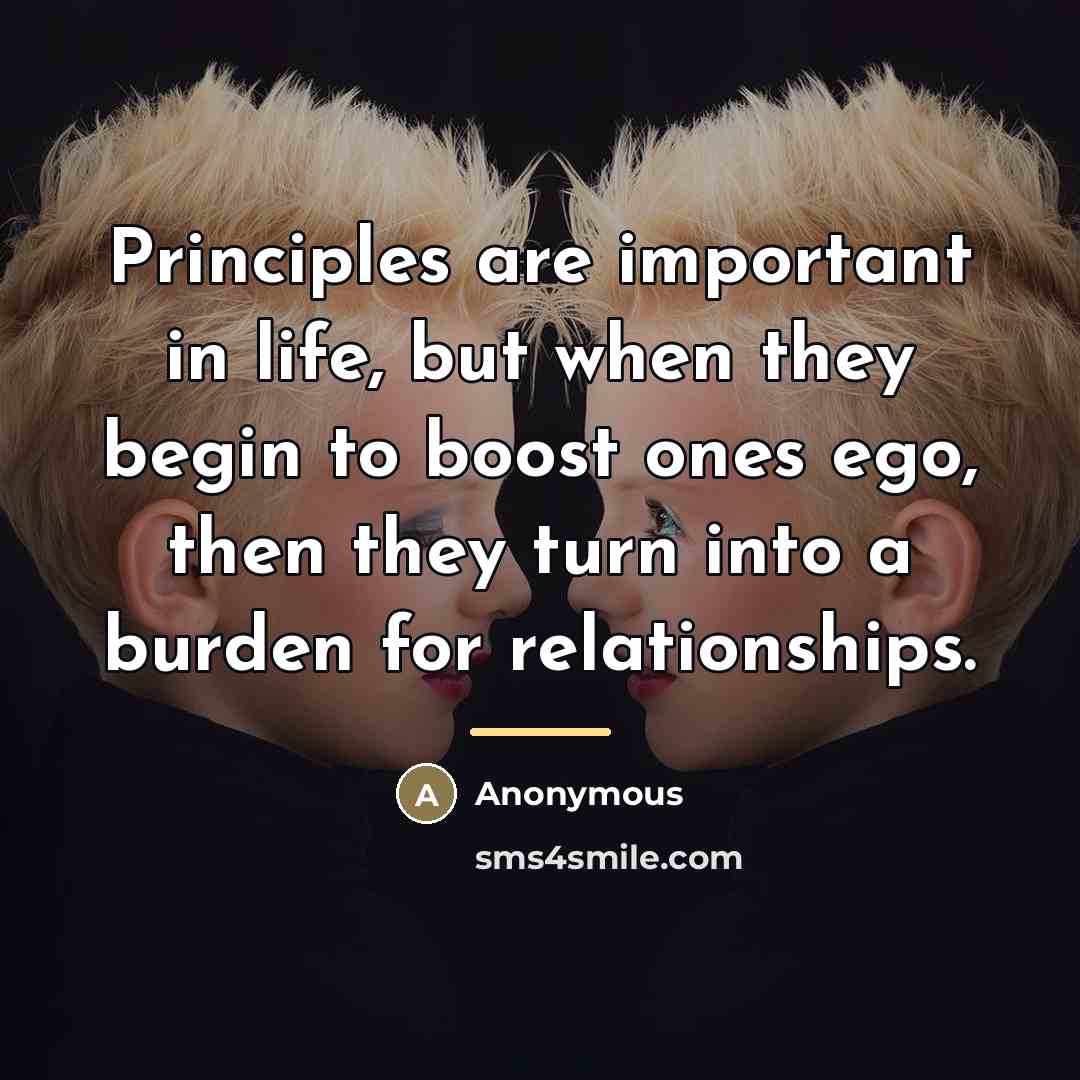 “Principles are important in life, but when they begin to…” quote by Anonymous