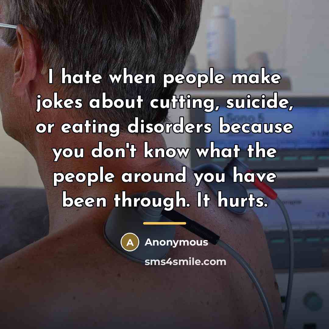 “I hate when people make jokes about cutting, suicide, or…” quote by Anonymous