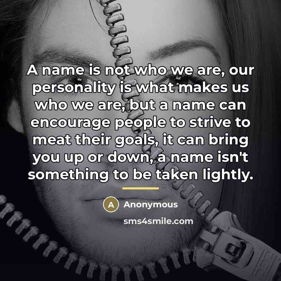 “A name is not who we are, our personality is…” quote by Anonymous