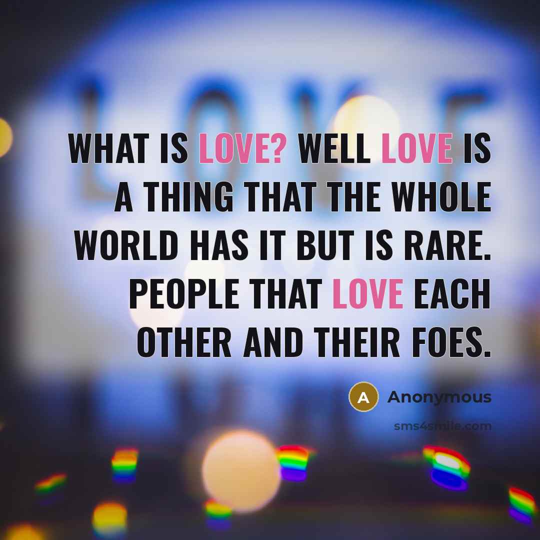 “What is Love? Well love is a thing that the…” quote by Anonymous