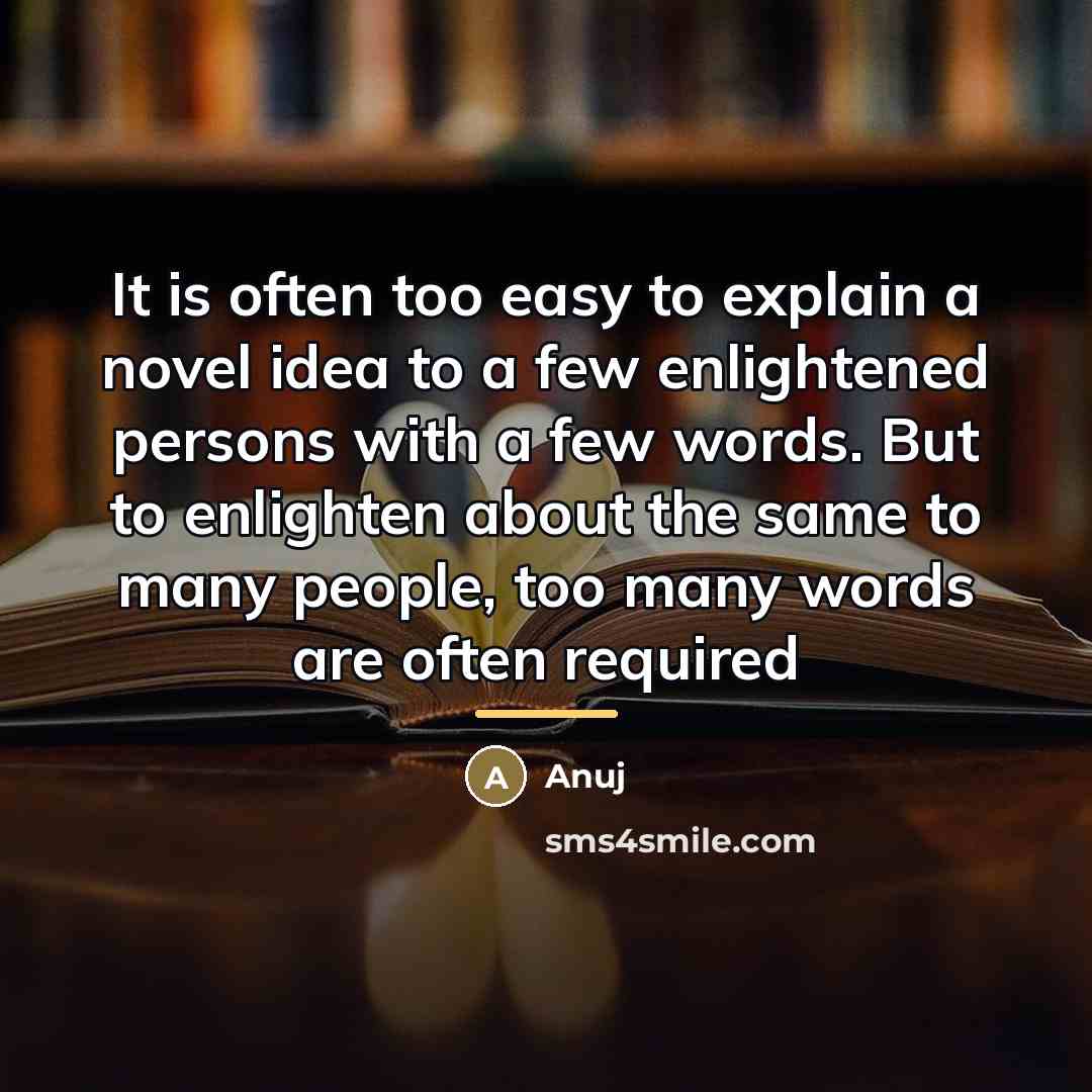 “It is often too easy to explain a novel idea…” quote by Anuj