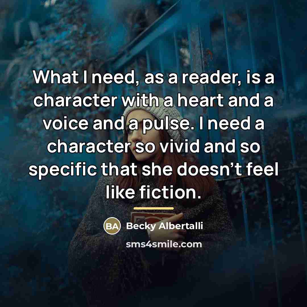 “What I need, as a reader, is a character with…” quote by Becky Albertalli