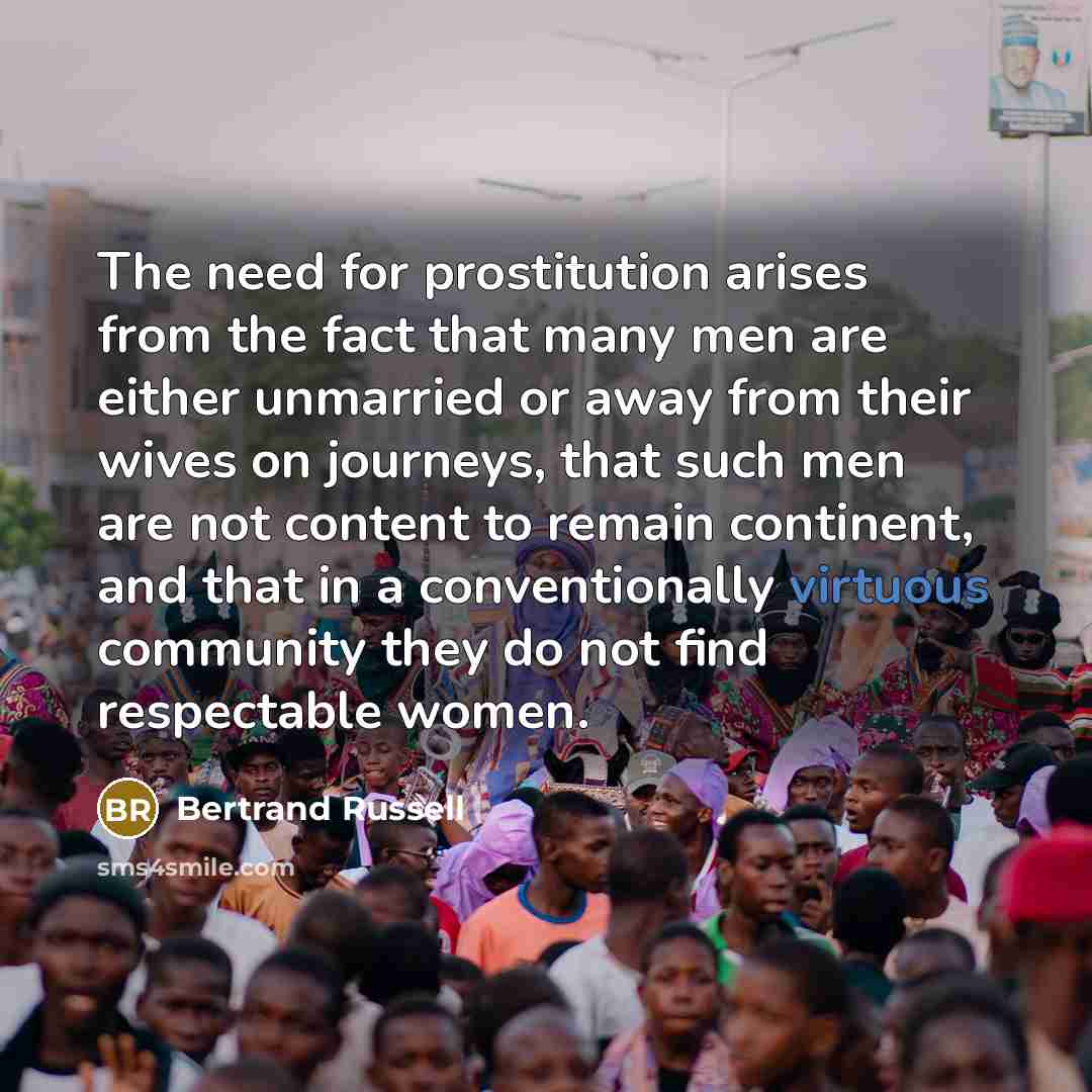 “The need for prostitution arises from the fact that many…” quote by Bertrand Russell