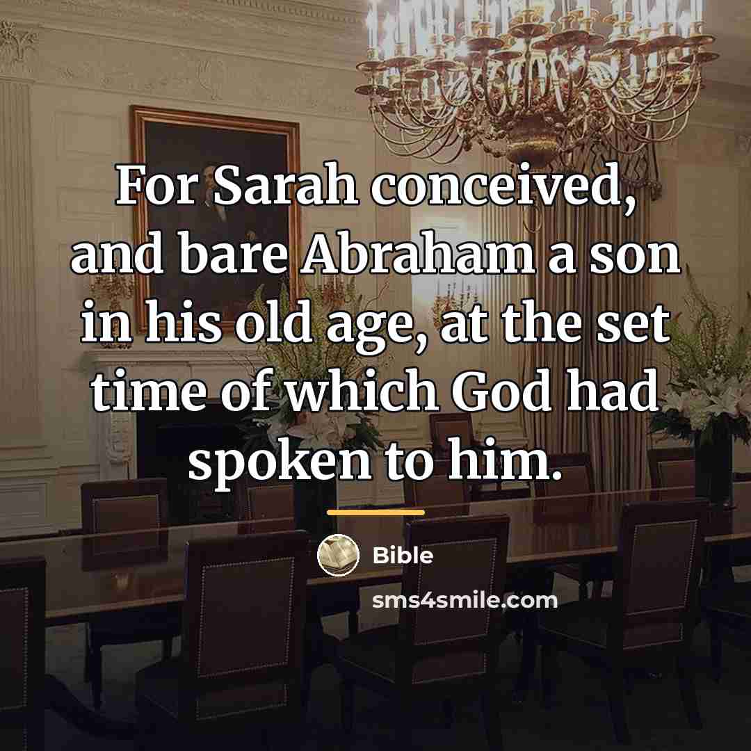“For Sarah conceived, and bare Abraham a son in his…” quote by Bible
