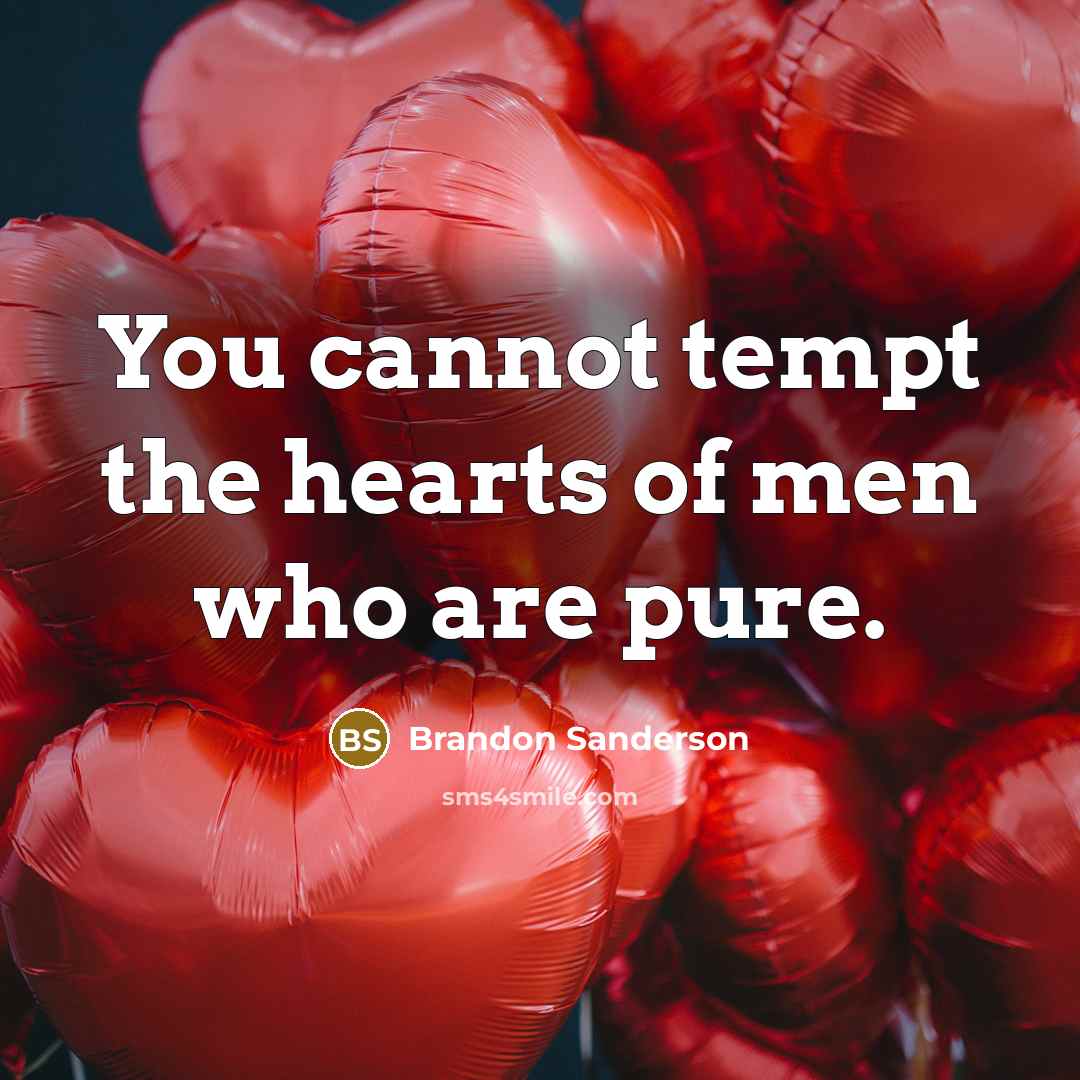 “You cannot tempt the hearts of men who are pure.…” quote by Brandon Sanderson