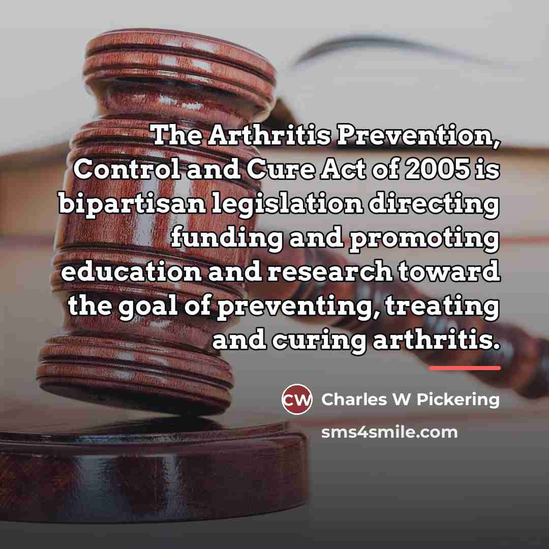 “The Arthritis Prevention, Control and Cure Act of 2005 is…” quote by Charles W Pickering