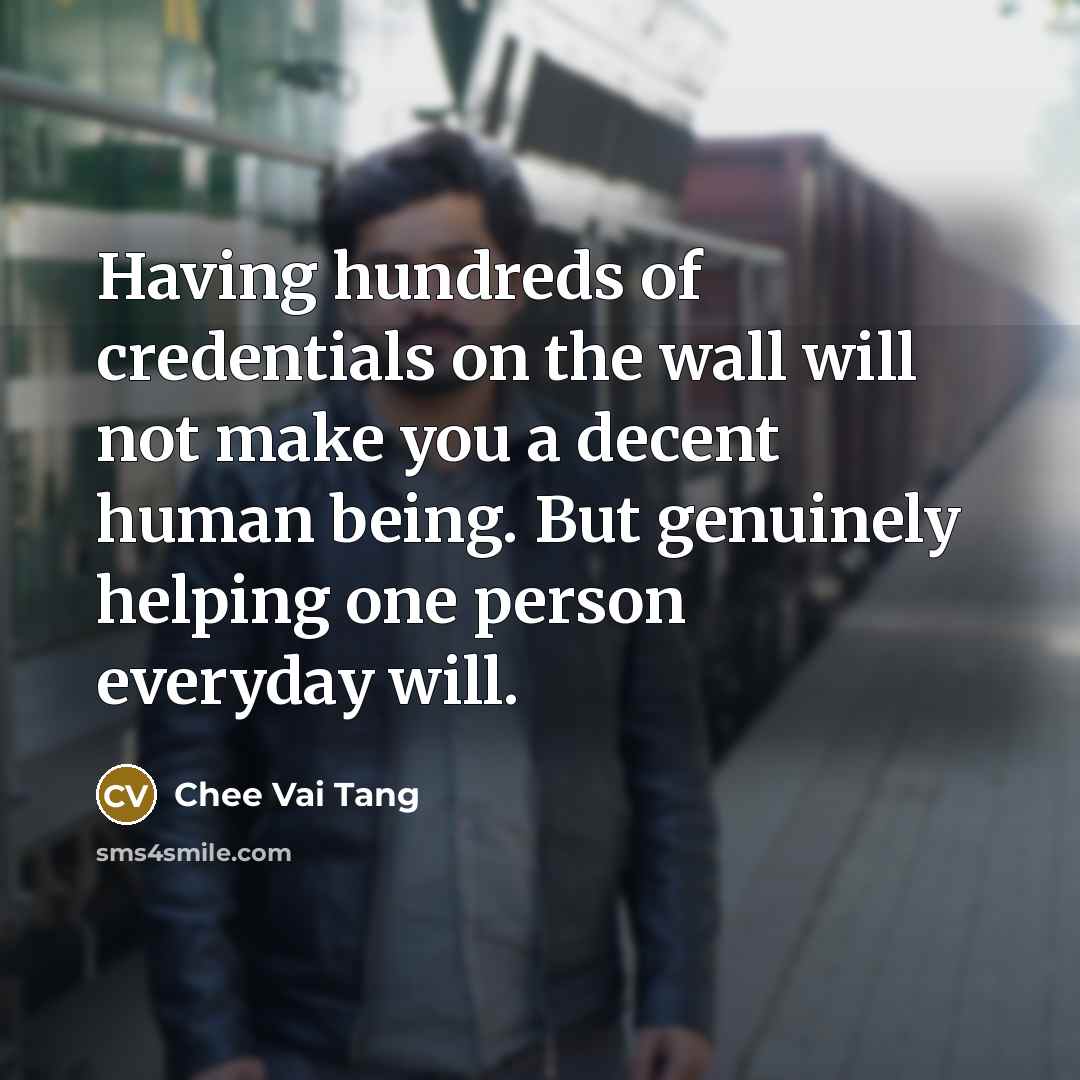 “Having hundreds of credentials on the wall will not make…” quote by Chee Vai Tang