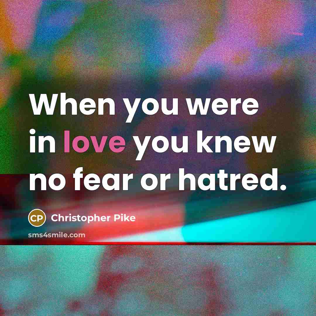 “When you were in love you knew no fear or…” quote by Christopher Pike