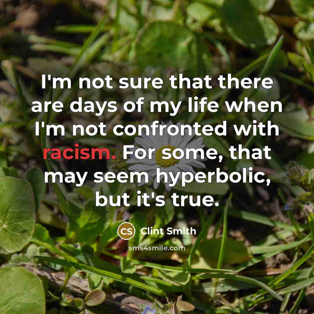 “I'm not sure that there are days of my life…” quote by Clint Smith