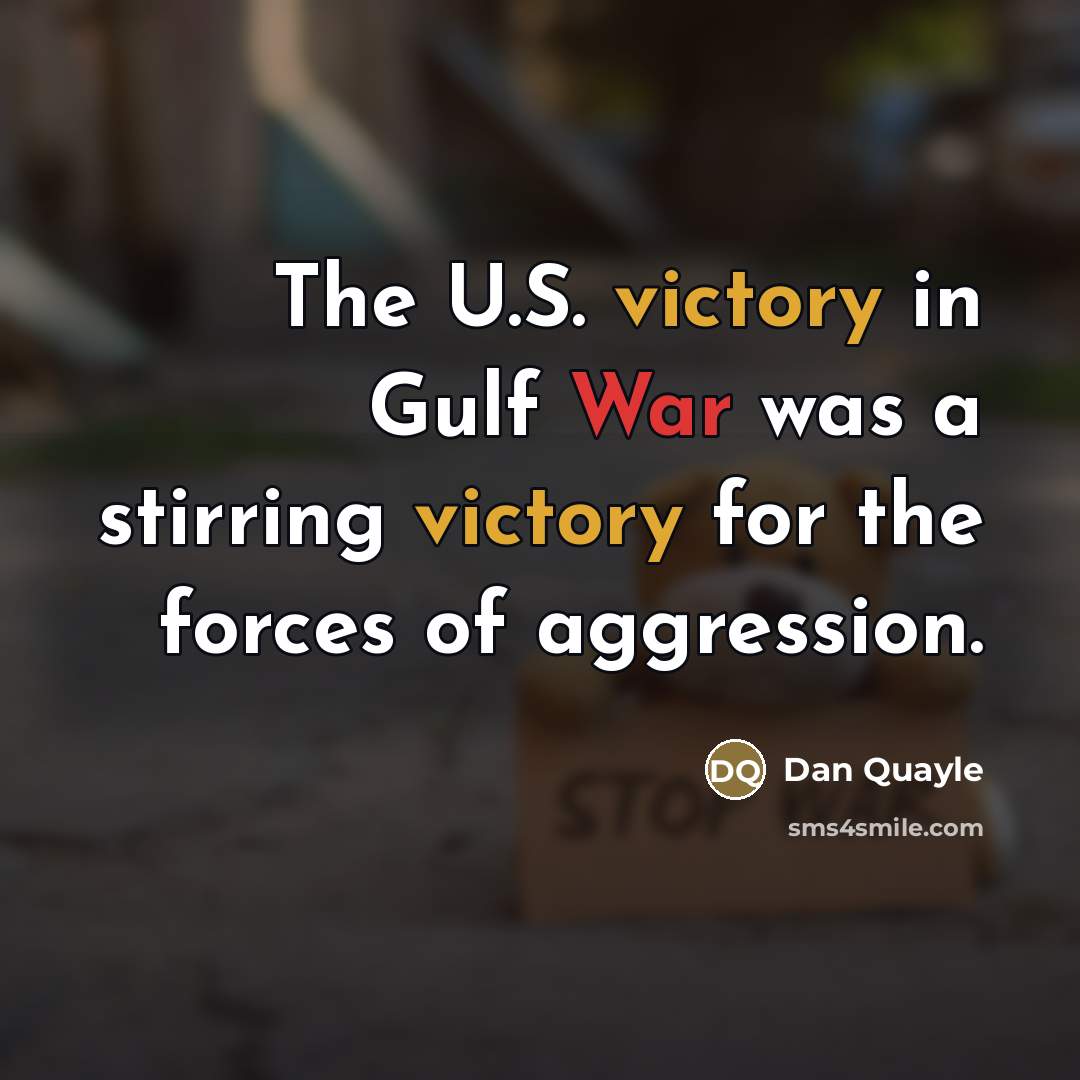 “The U.S. victory in Gulf War was a stirring victory…” quote by Dan Quayle