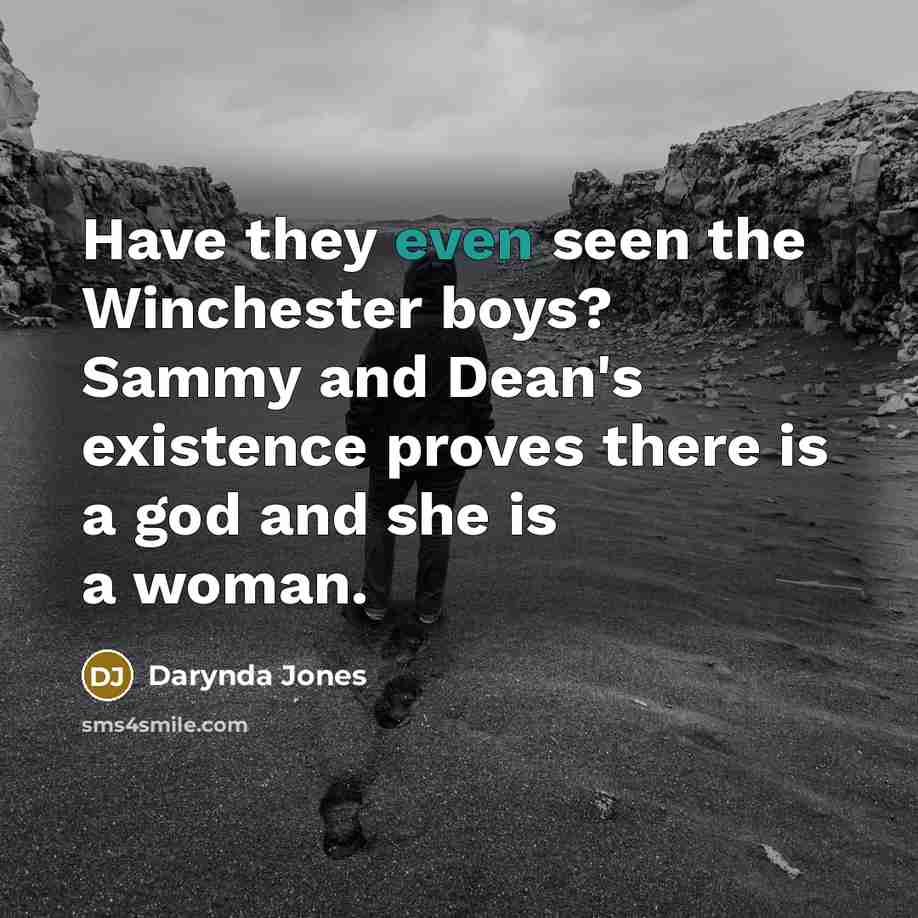 “Have they even seen the Winchester boys? Sammy and Dean's…” quote by Darynda Jones