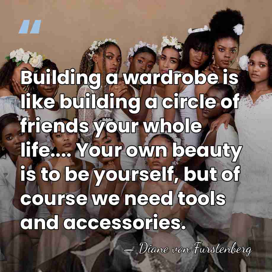 Building a wardrobe is like building a circle of friends your whole&hellip; - Diane von Furstenberg