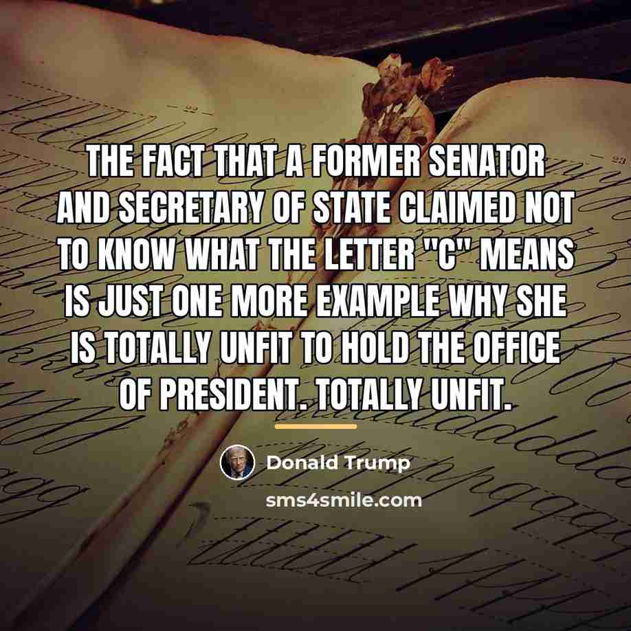 “The fact that a former senator and secretary of state…” quote by Donald Trump