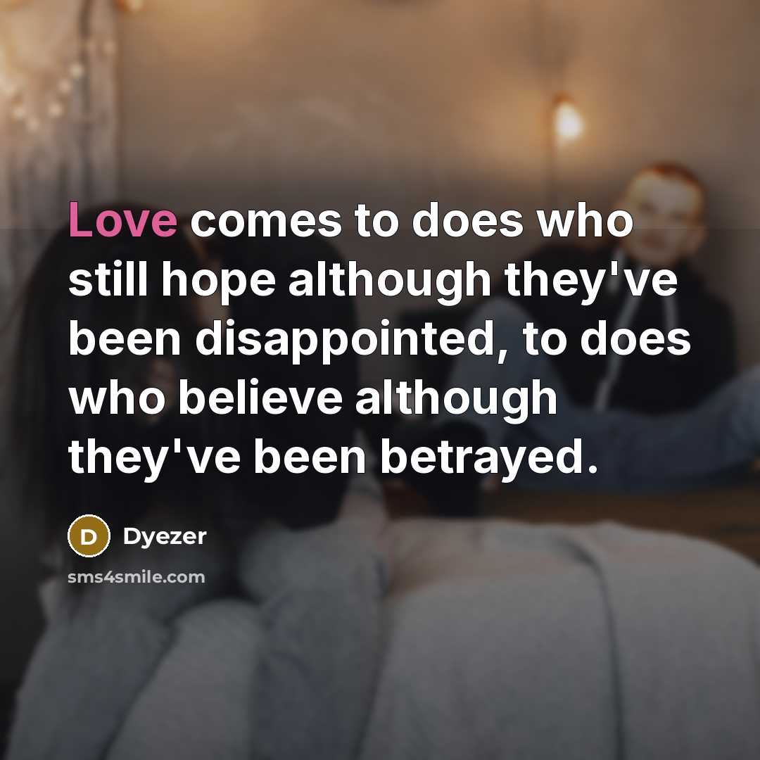 “Love comes to does who still hope although they've been…” quote by Dyezer