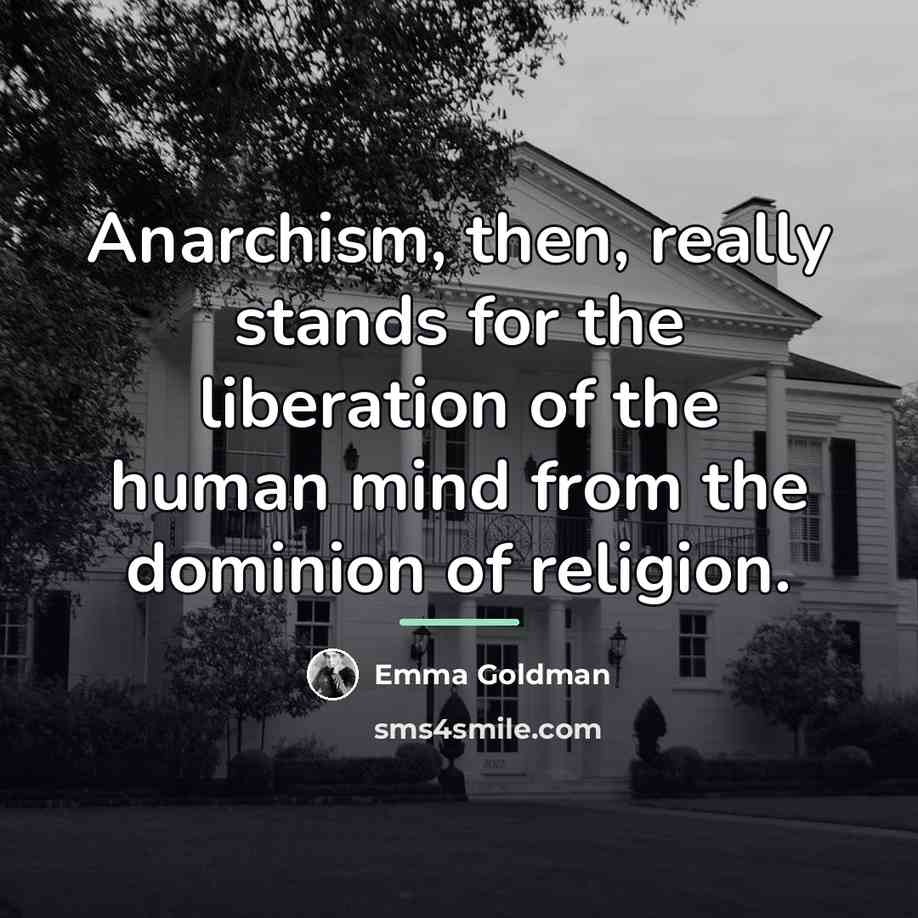 “Anarchism, then, really stands for the liberation of the human…” quote by Emma Goldman