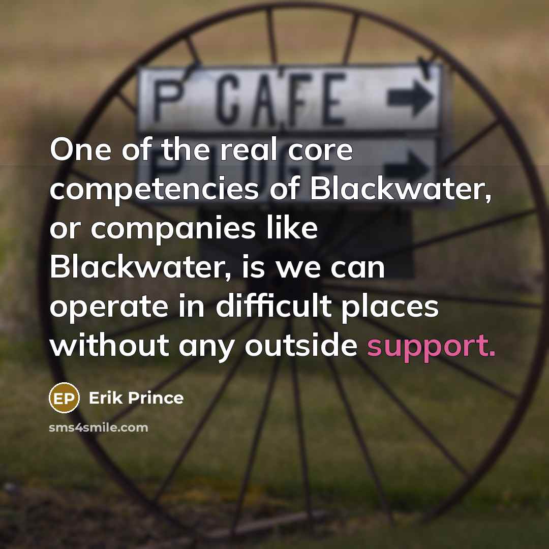 “One of the real core competencies of Blackwater, or companies…” quote by Erik Prince