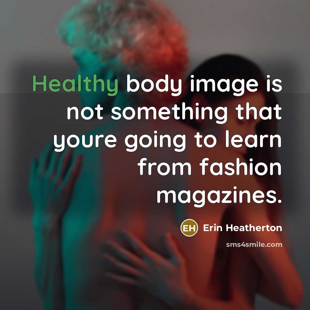 “Healthy body image is not something that youre going to…” quote by Erin Heatherton