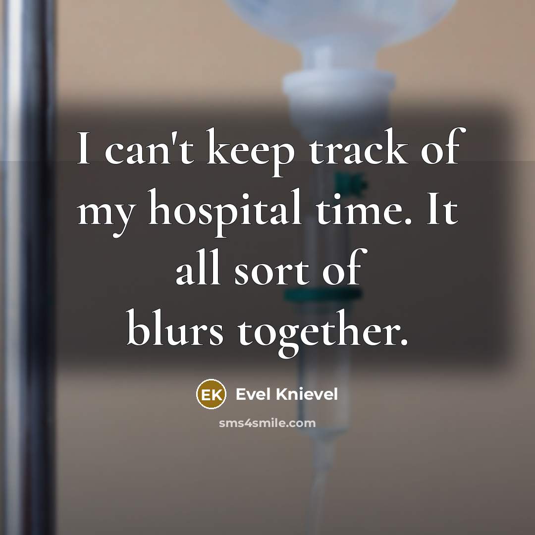 “I can't keep track of my hospital time. It all…” quote by Evel Knievel