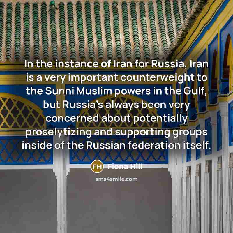 “In the instance of Iran for Russia, Iran is a…” quote by Fiona Hill
