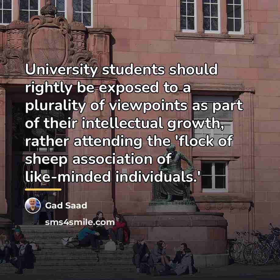 “University students should rightly be exposed to a plurality of…” quote by Gad Saad