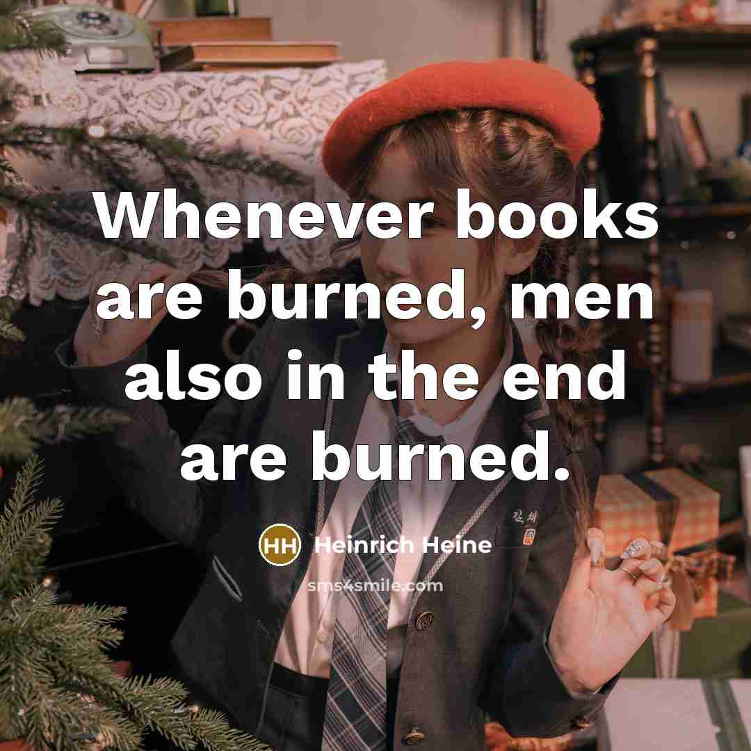 “Whenever books are burned, men also in the end are…” quote by Heinrich Heine