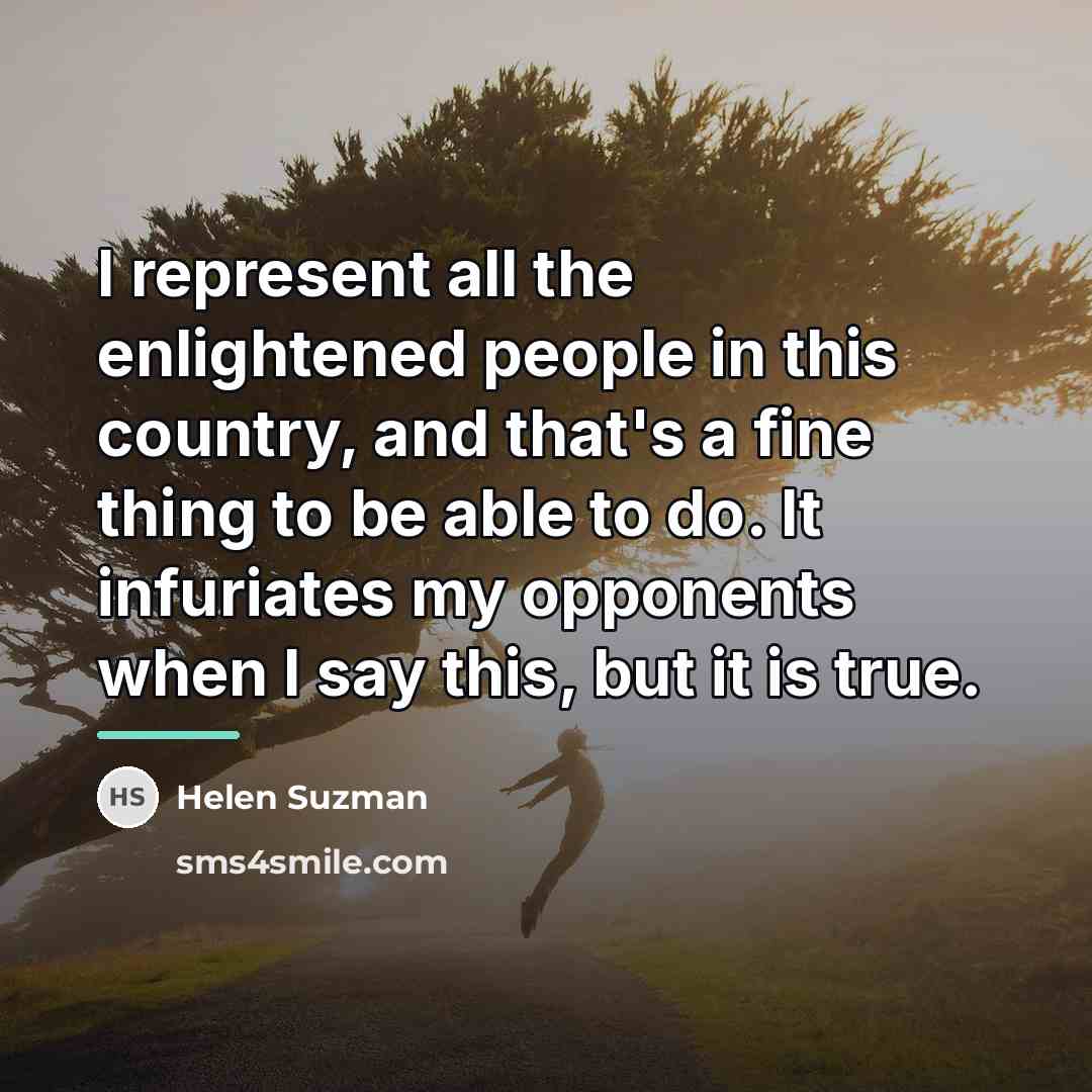 “I represent all the enlightened people in this country, and…” quote by Helen Suzman